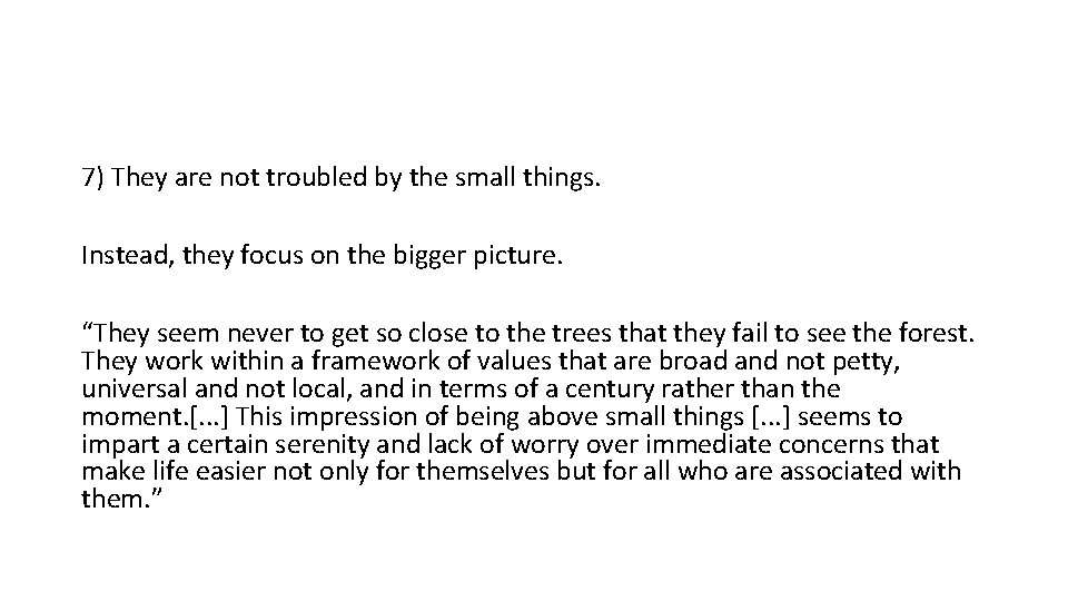7) They are not troubled by the small things. Instead, they focus on the 7) They are not troubled by the small things. Instead, they focus on the