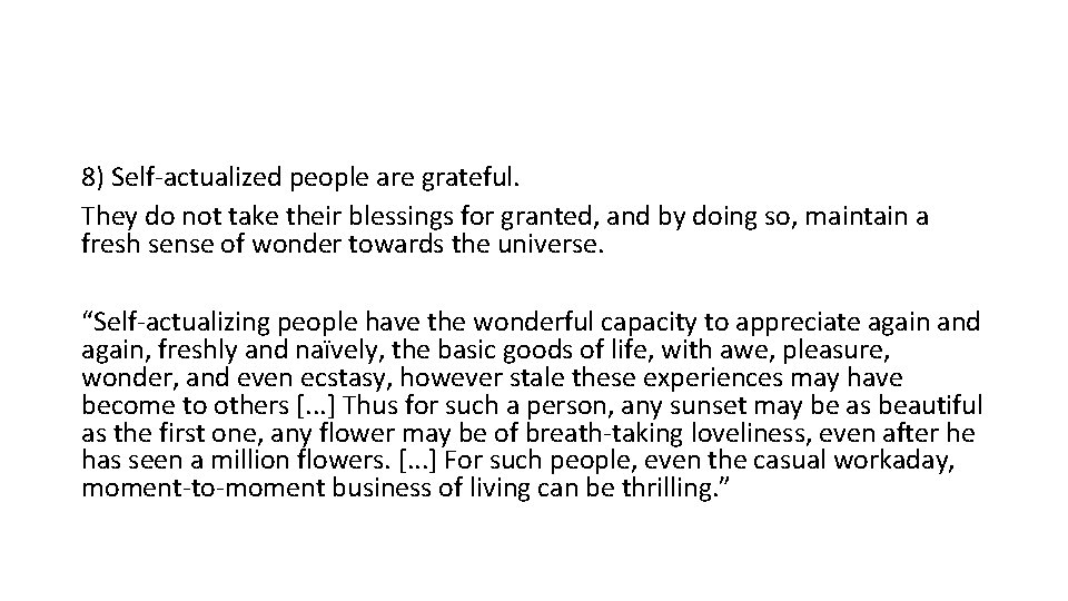 8) Self-actualized people are grateful. They do not take their blessings for granted, and 8) Self-actualized people are grateful. They do not take their blessings for granted, and