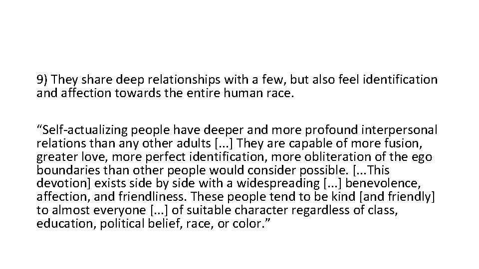 9) They share deep relationships with a few, but also feel identification and affection 9) They share deep relationships with a few, but also feel identification and affection