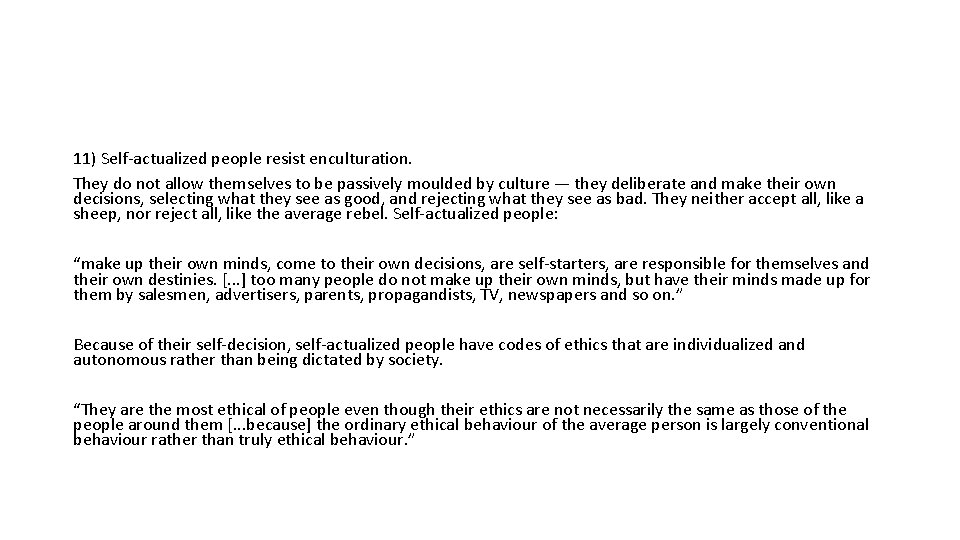 11) Self-actualized people resist enculturation. They do not allow themselves to be passively moulded 11) Self-actualized people resist enculturation. They do not allow themselves to be passively moulded