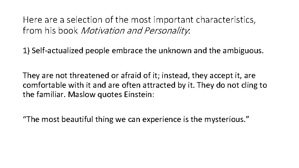 Here a selection of the most important characteristics, from his book Motivation and Personality: Here a selection of the most important characteristics, from his book Motivation and Personality: