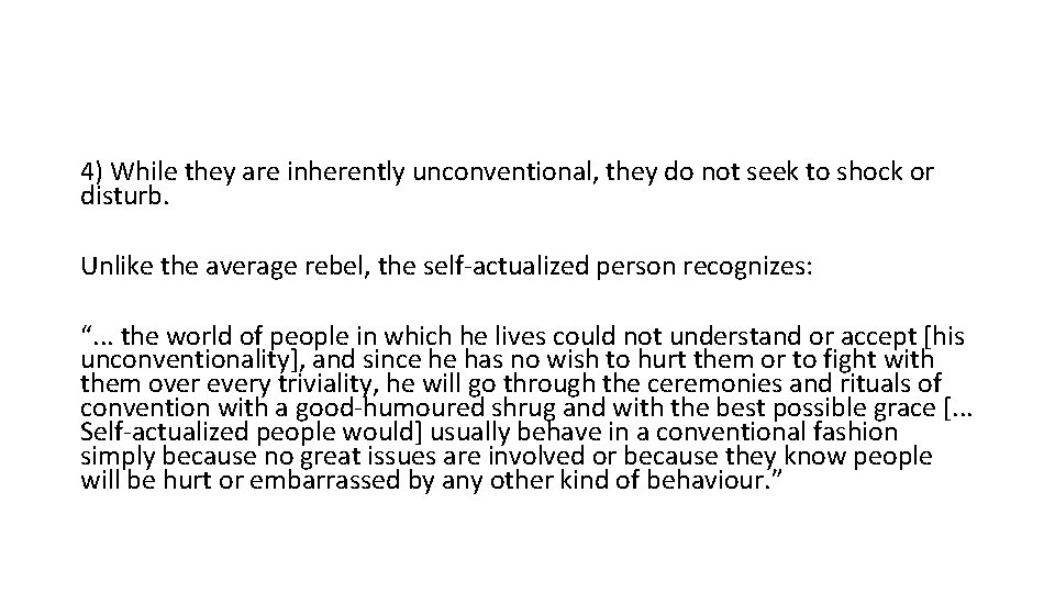 4) While they are inherently unconventional, they do not seek to shock or disturb. 4) While they are inherently unconventional, they do not seek to shock or disturb.