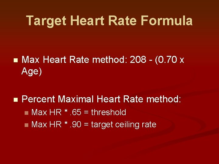 Target Heart Rate Formula n Max Heart Rate method: 208 - (0. 70 x Target Heart Rate Formula n Max Heart Rate method: 208 - (0. 70 x