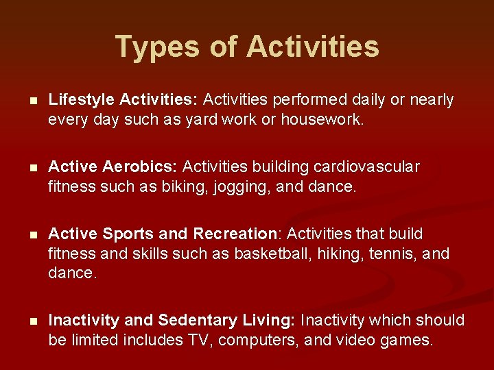 Types of Activities n Lifestyle Activities: Activities performed daily or nearly every day such Types of Activities n Lifestyle Activities: Activities performed daily or nearly every day such