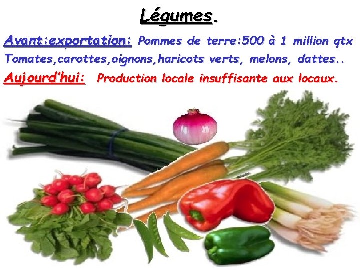 Légumes. Avant: exportation: Pommes de terre: 500 à 1 million qtx Tomates, carottes, oignons,