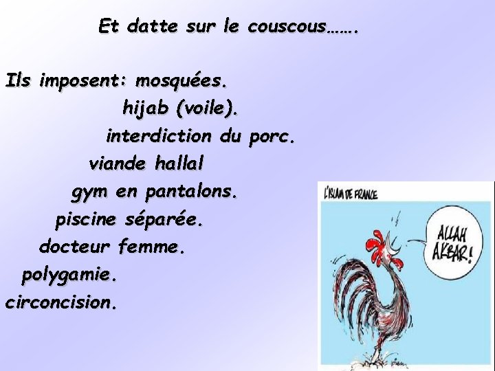 Et datte sur le cous……. Ils imposent: mosquées. hijab (voile). interdiction du porc. viande