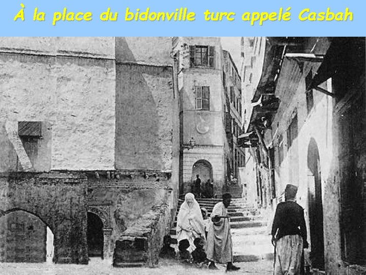 À la place du bidonville turc appelé Casbah 