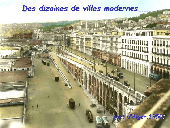 Des dizaines de villes modernes…… port d’Alger. 1950. 
