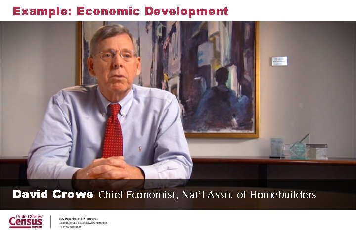 Example: Economic Development David Crowe Chief Economist, Nat’l Assn. of Homebuilders 