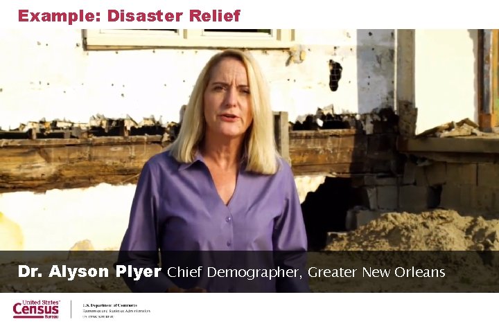 Example: Disaster Relief Dr. Alyson Plyer Chief Demographer, Greater New Orleans 