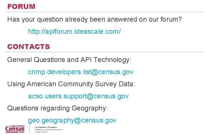 FORUM Has your question already been answered on our forum? http: //apiforum. ideascale. com/