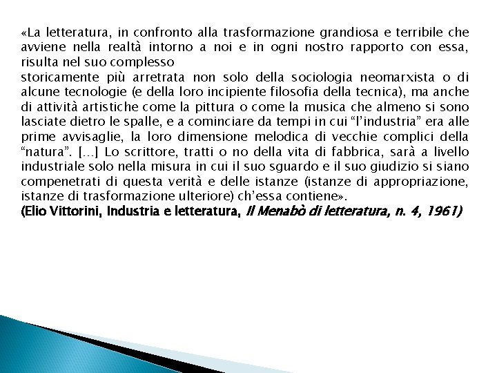  «La letteratura, in confronto alla trasformazione grandiosa e terribile che avviene nella realtà