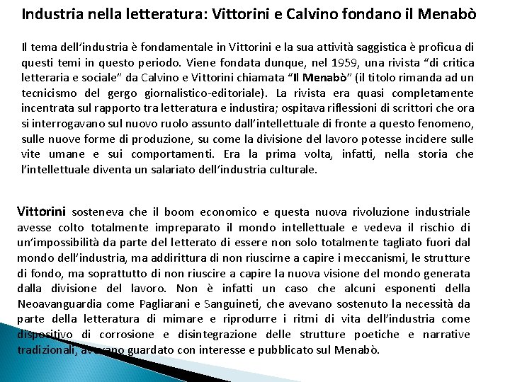 Industria nella letteratura: Vittorini e Calvino fondano il Menabò Il tema dell’industria è fondamentale