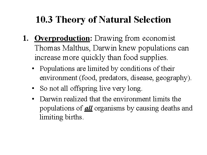 10. 3 Theory of Natural Selection 1. Overproduction: Drawing from economist Thomas Malthus, Darwin