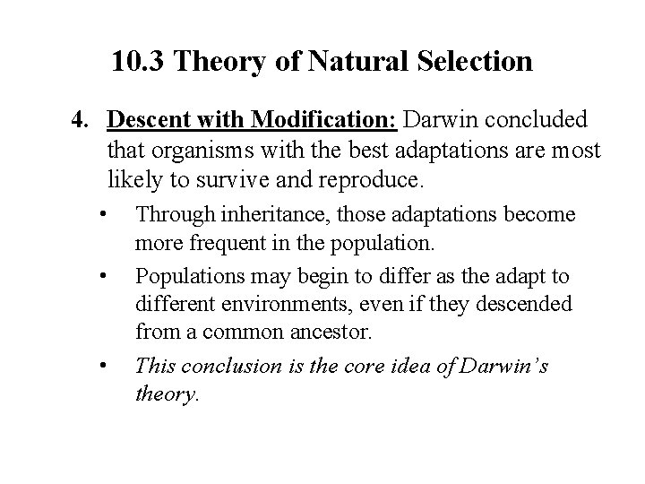 10. 3 Theory of Natural Selection 4. Descent with Modification: Darwin concluded that organisms