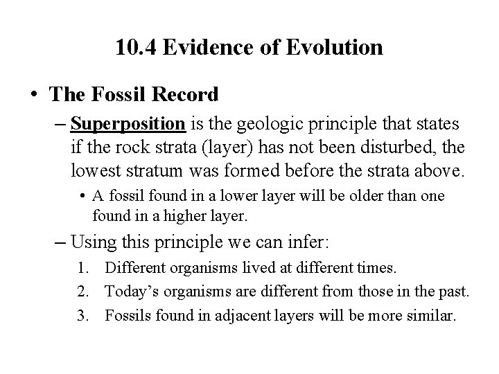 10. 4 Evidence of Evolution • The Fossil Record – Superposition is the geologic