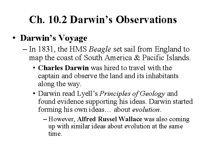 Ch. 10. 2 Darwin’s Observations • Darwin’s Voyage – In 1831, the HMS Beagle