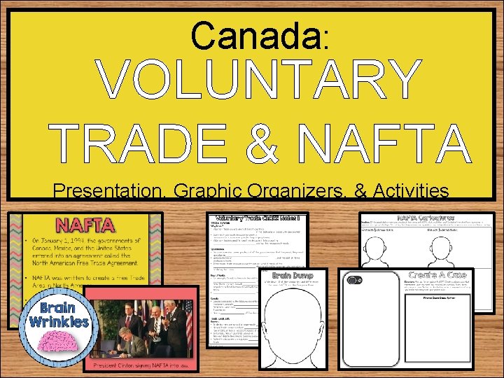 Canada: VOLUNTARY TRADE & NAFTA Presentation, Graphic Organizers, & Activities 