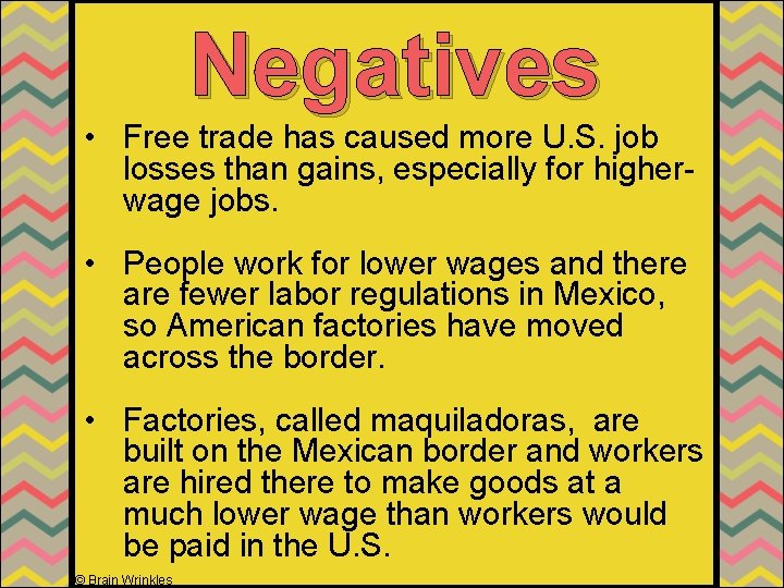 Negatives • Free trade has caused more U. S. job losses than gains, especially
