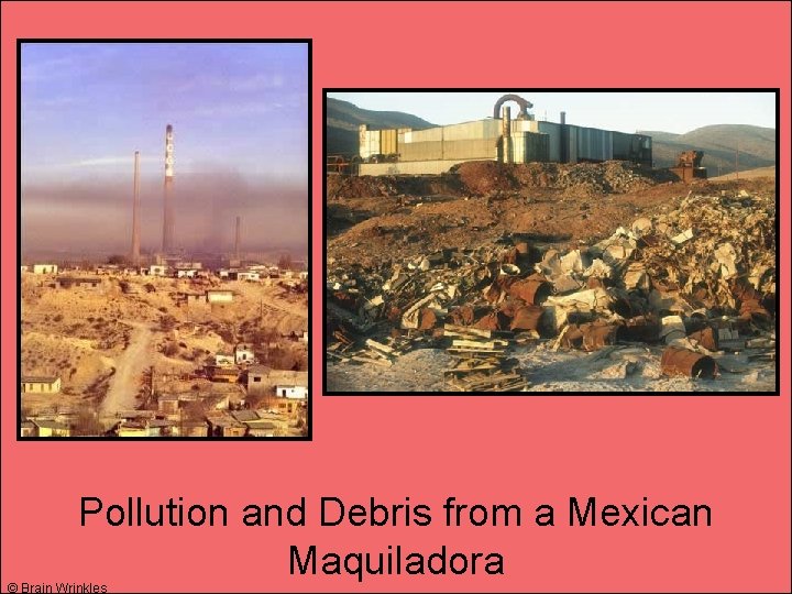 Pollution and Debris from a Mexican Maquiladora © Brain Wrinkles 