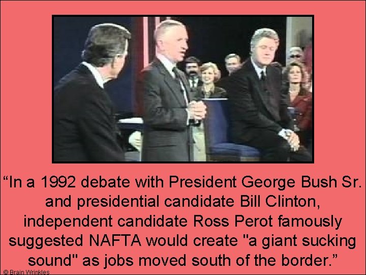 “In a 1992 debate with President George Bush Sr. and presidential candidate Bill Clinton,