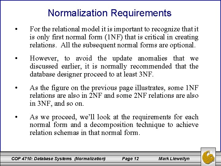 Normalization Requirements • For the relational model it is important to recognize that it