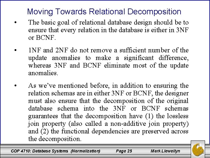 Moving Towards Relational Decomposition • The basic goal of relational database design should be