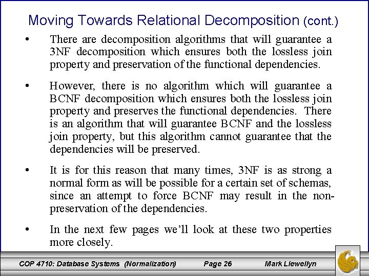 Moving Towards Relational Decomposition (cont. ) • There are decomposition algorithms that will guarantee
