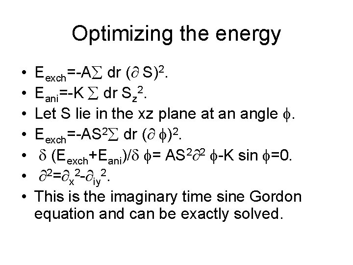 Optimizing the energy • • Eexch=-A dr ( S)2. Eani=-K dr Sz 2. Let