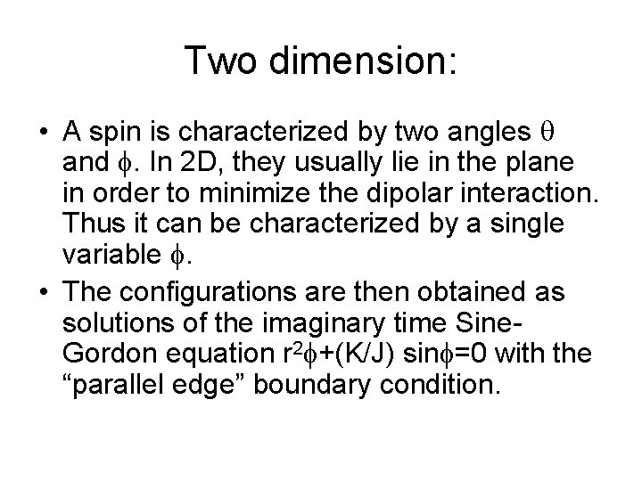 Two dimension: • A spin is characterized by two angles and . In 2