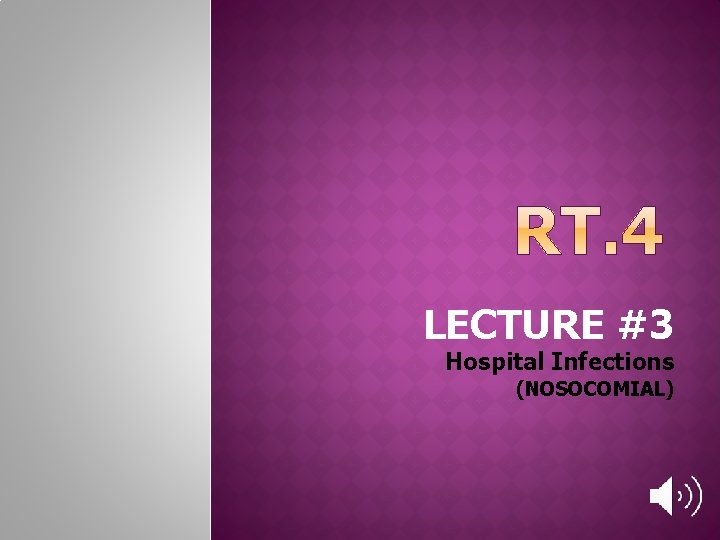 LECTURE #3 Hospital Infections (NOSOCOMIAL) 