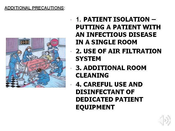 ADDITIONAL PRECAUTIONS: 1. PATIENT ISOLATION – PUTTING A PATIENT WITH AN INFECTIOUS DISEASE IN
