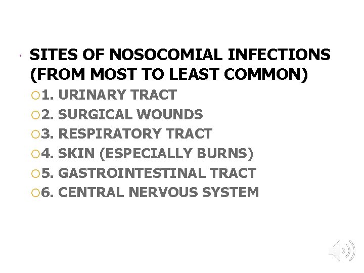  SITES OF NOSOCOMIAL INFECTIONS (FROM MOST TO LEAST COMMON) 1. URINARY TRACT 2.
