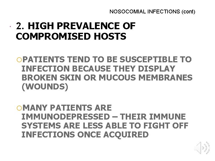 NOSOCOMIAL INFECTIONS (cont) 2. HIGH PREVALENCE OF COMPROMISED HOSTS PATIENTS TEND TO BE SUSCEPTIBLE