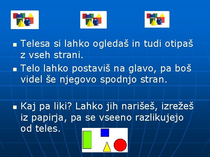 n n n Telesa si lahko ogledaš in tudi otipaš z vseh strani. Telo