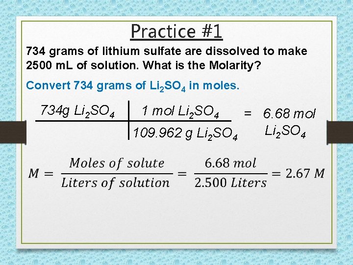 Practice #1 734 grams of lithium sulfate are dissolved to make 2500 m. L Practice #1 734 grams of lithium sulfate are dissolved to make 2500 m. L