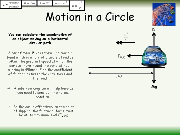 Motion in a Circle R You can calculate the acceleration of an object moving