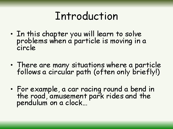 Introduction • In this chapter you will learn to solve problems when a particle