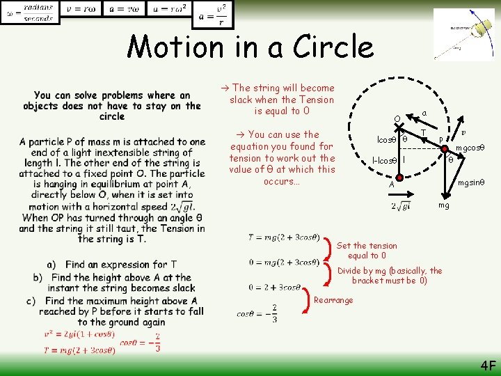 Motion in a Circle • The string will become slack when the Tension is