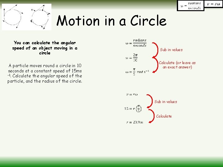 Motion in a Circle You can calculate the angular speed of an object moving