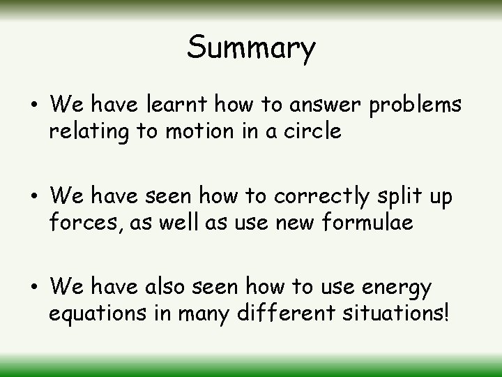 Summary • We have learnt how to answer problems relating to motion in a