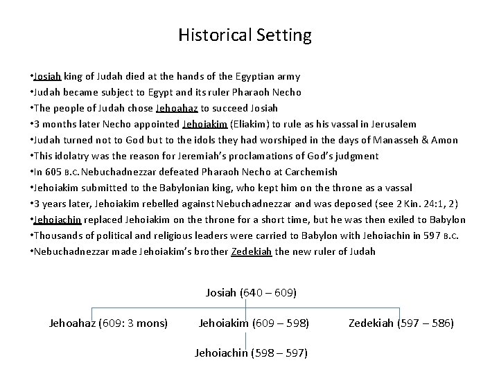 Historical Setting • Josiah king of Judah died at the hands of the Egyptian