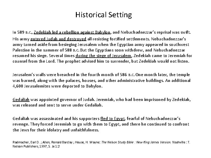 Historical Setting In 589 B. C. , Zedekiah led a rebellion against Babylon, and