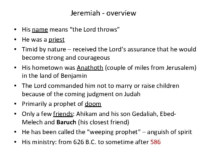 Jeremiah - overview • His name means “the Lord throws” • He was a