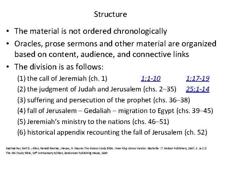 Structure • The material is not ordered chronologically • Oracles, prose sermons and other