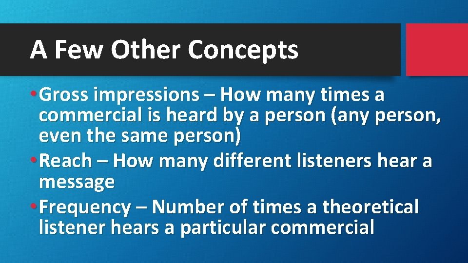 A Few Other Concepts • Gross impressions – How many times a commercial is