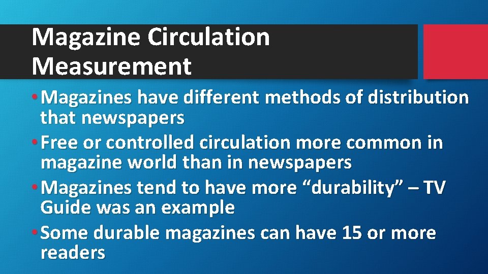 Magazine Circulation Measurement • Magazines have different methods of distribution that newspapers • Free