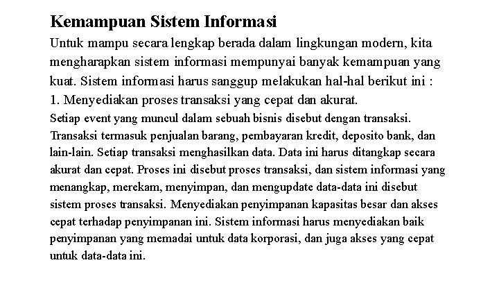 Kemampuan Sistem Informasi Untuk mampu secara lengkap berada dalam lingkungan modern, kita mengharapkan sistem