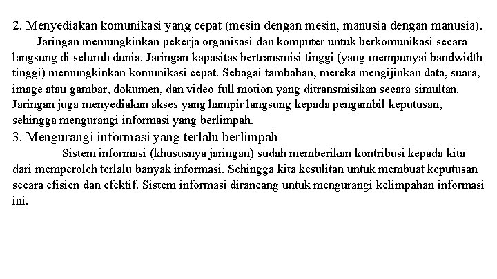 2. Menyediakan komunikasi yang cepat (mesin dengan mesin, manusia dengan manusia). Jaringan memungkinkan pekerja
