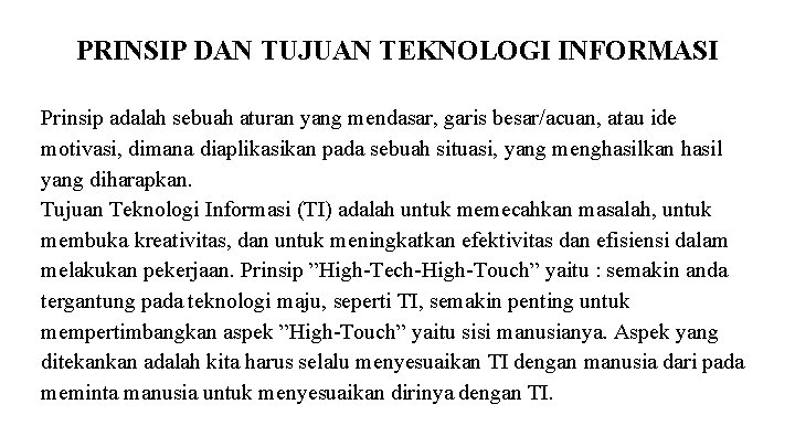 PRINSIP DAN TUJUAN TEKNOLOGI INFORMASI Prinsip adalah sebuah aturan yang mendasar, garis besar/acuan, atau